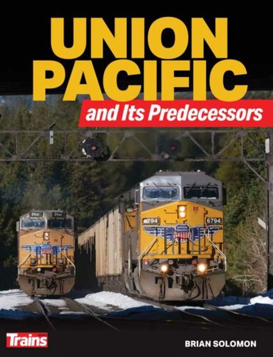 Kalmbach Publishing 1319 Union Pacific and Its Predecessors